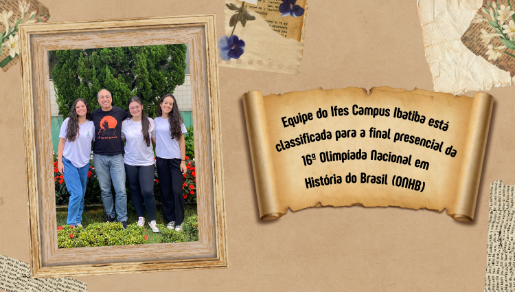 Equipe do Ifes Campus Ibatiba está classificada para a final presencial da 16ª Olimpíada Nacional em História do Brasil (ONHB)